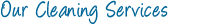 Our Cleaning Services